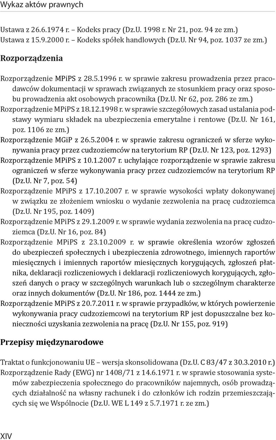 w sprawie zakresu prowadzenia przez pracodawców dokumentacji w sprawach związanych ze stosunkiem pracy oraz sposobu prowadzenia akt osobowych pracownika (Dz.U. Nr 62, poz. 286 ze zm.