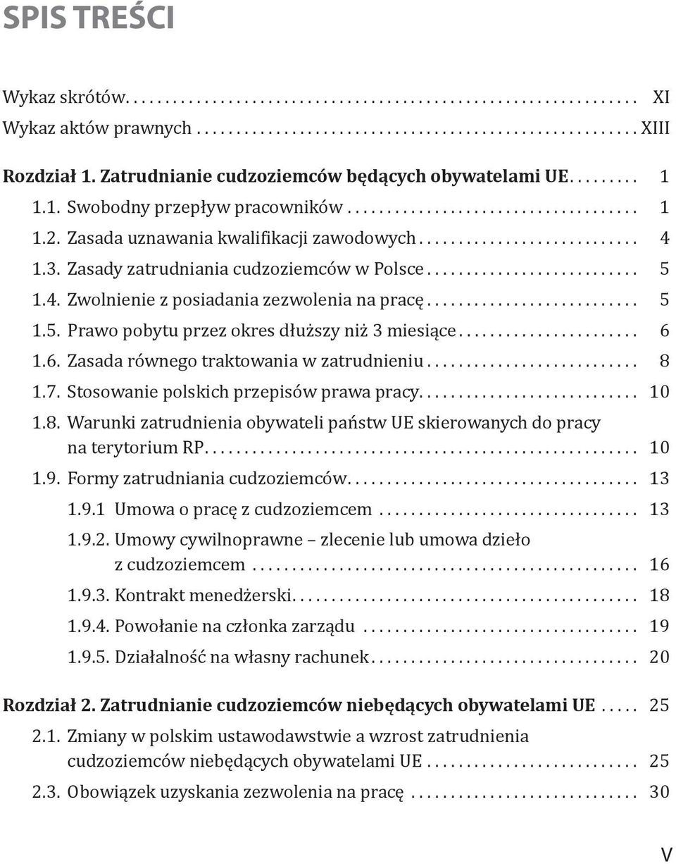 .. 6 1.6. Zasada równego traktowania w zatrudnieniu... 8 1.7. Stosowanie polskich przepisów prawa pracy... 10 1.8. Warunki zatrudnienia obywateli państw UE skierowanych do pracy na terytorium RP.