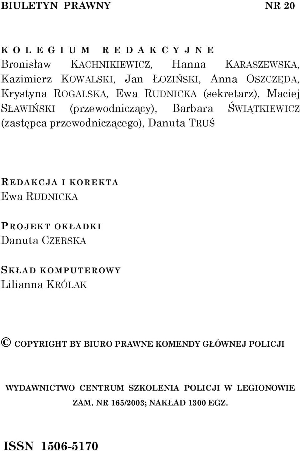 przewodniczącego), Danuta TRUŚ R EDAKCJA I KOREKTA Ewa RUDNICKA P ROJEKT OKŁ ADKI Danuta CZERSKA SKŁAD KOMPUTEROWY Lilianna KRÓLAK