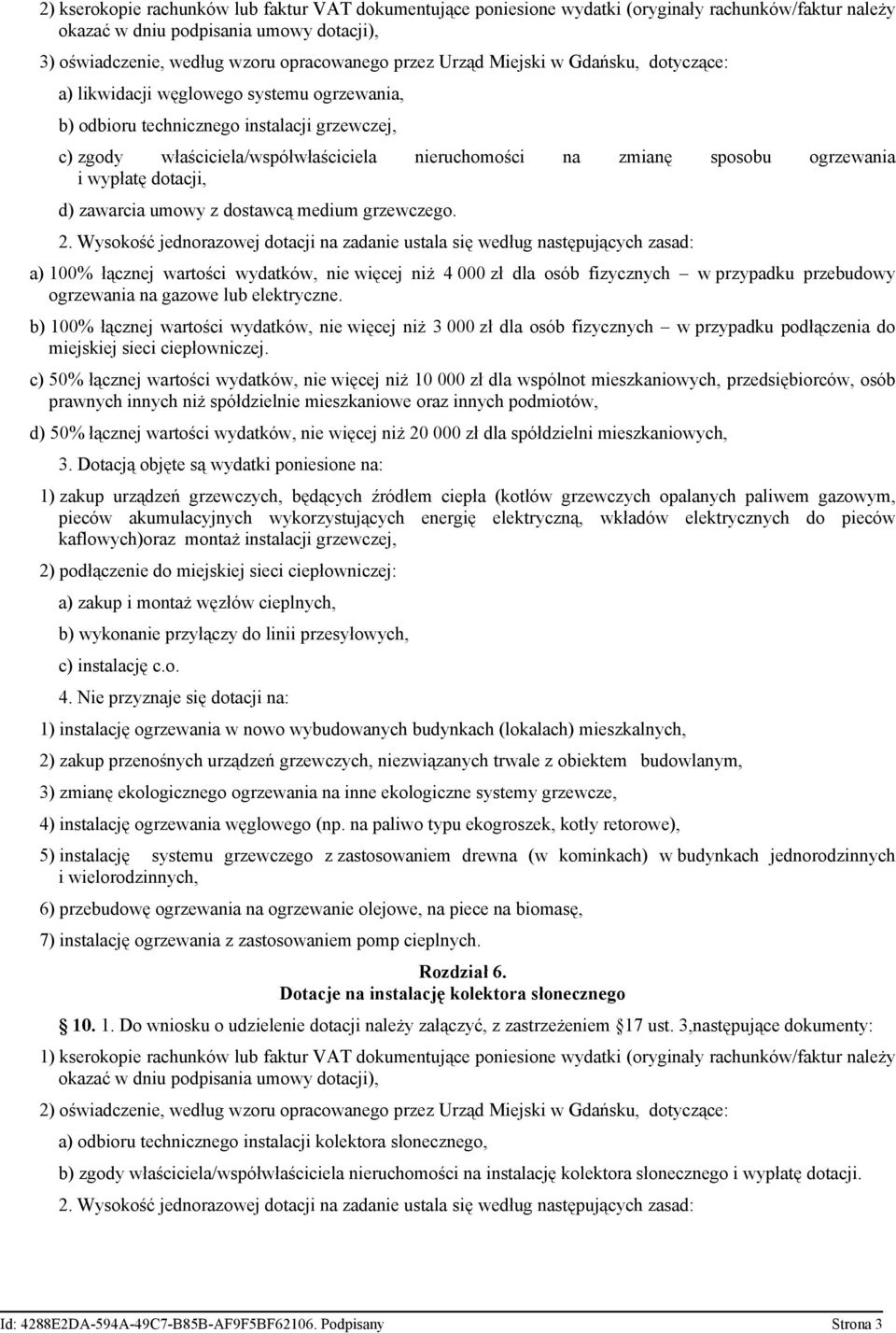 umowy z dostawcą medium grzewczego. a) 100% łącznej wartości wydatków, nie więcej niż 4 000 zł dla osób fizycznych w przypadku przebudowy ogrzewania na gazowe lub elektryczne.