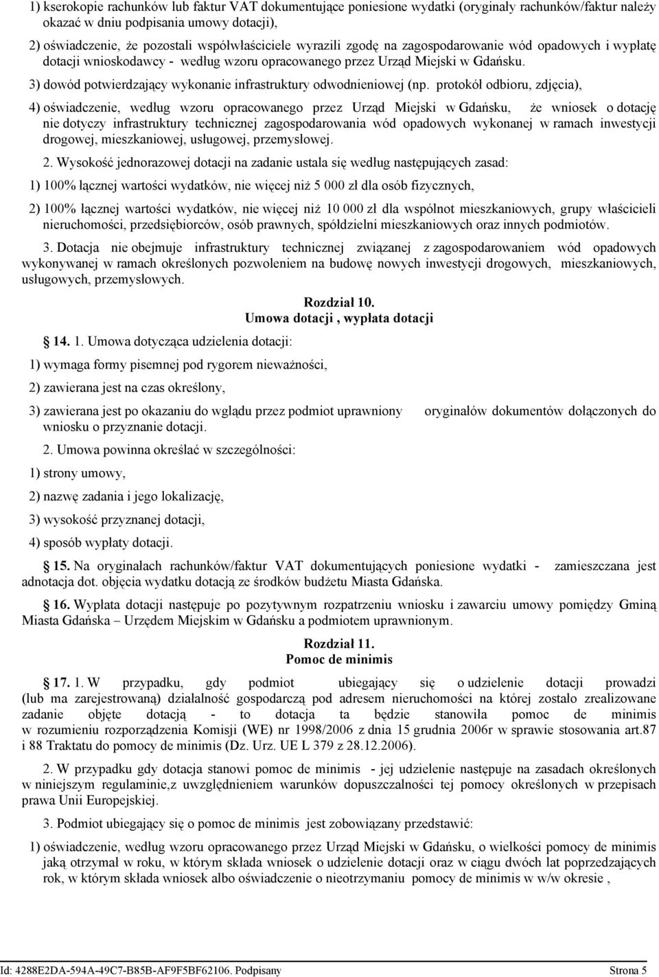 protokół odbioru, zdjęcia), 4) oświadczenie, według wzoru opracowanego przez Urząd Miejski w Gdańsku, że wniosek o dotację nie dotyczy infrastruktury technicznej zagospodarowania wód opadowych