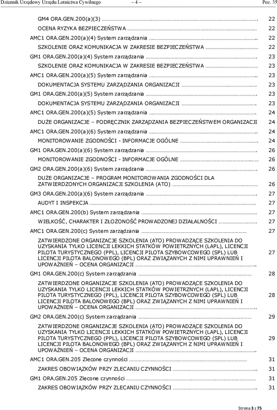 . 23 DOKUMENTACJA SYSTEMU ZARZĄDZANIA ORGANIZACJI. 23 GM1 ORA.GEN.200(5) System zarządzania. 23 DOKUMENTACJA SYSTEMU ZARZĄDZANIA ORGANIZACJI. 23 AMC1 ORA.GEN.200(5) System zarządzania. 24 DUŻE ORGANIZACJE PODRĘCZNIK ZARZĄDZANIA BEZPIECZEŃSTWEM ORGANIZACJI 24 AMC1 ORA.