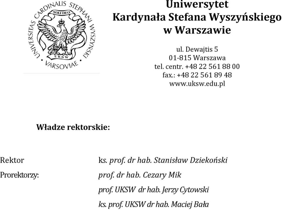 : +48 22 561 89 48 www.uksw.edu.pl Władze rektorskie: Rektor Prorektorzy: ks.