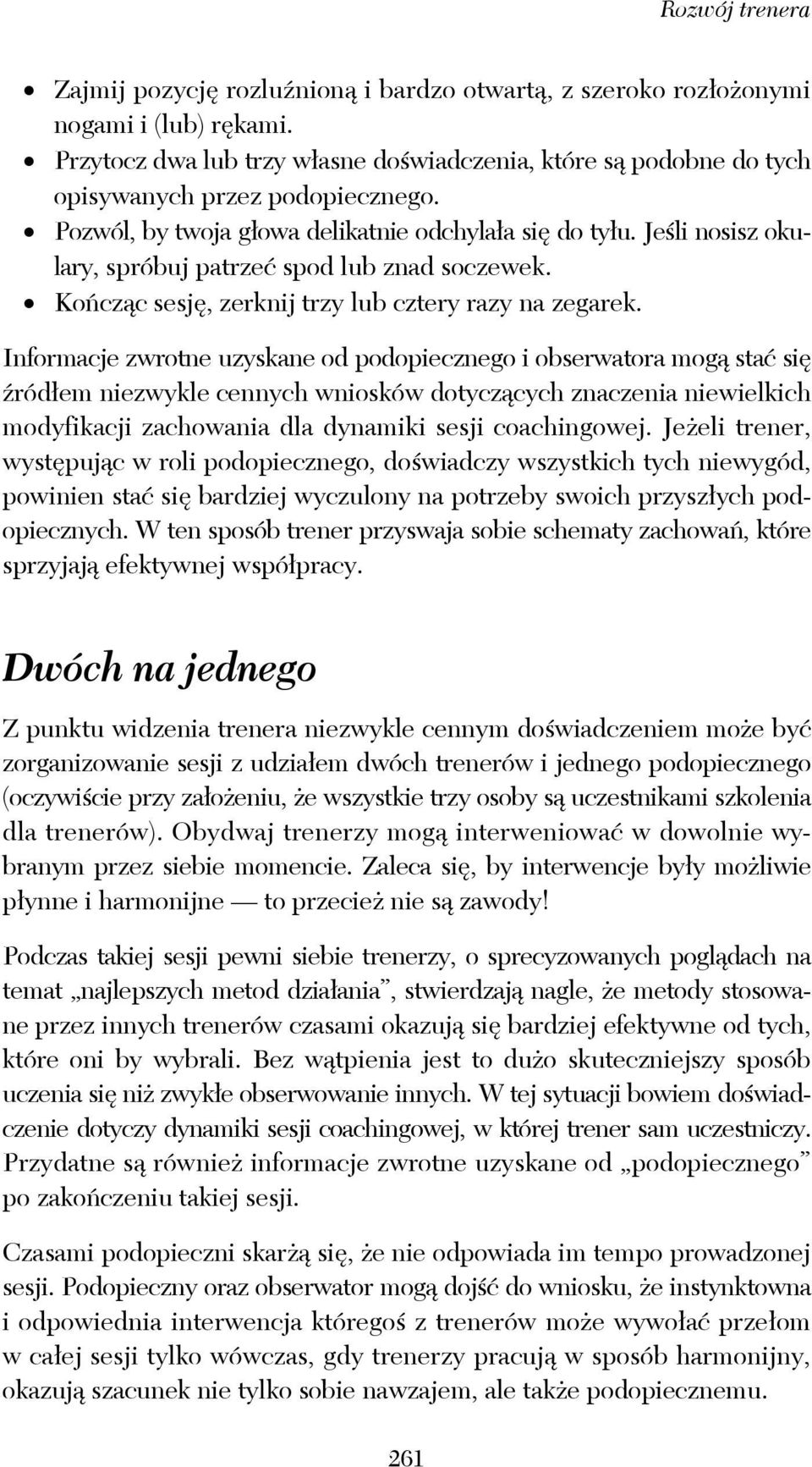 Jeśli nosisz okulary, spróbuj patrzeć spod lub znad soczewek. Kończąc sesję, zerknij trzy lub cztery razy na zegarek.