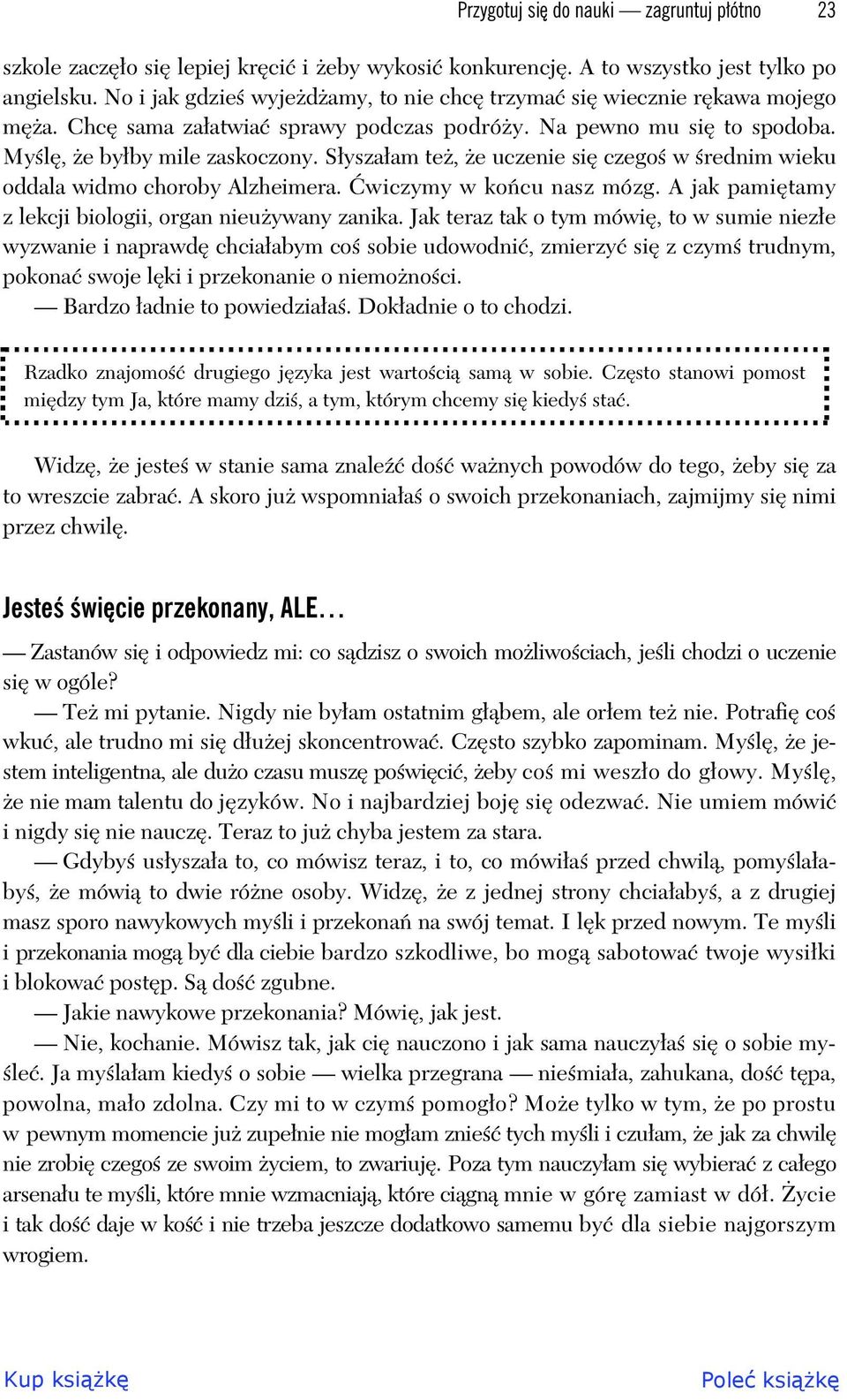 S ysza am te, e uczenie si czego w rednim wieku oddala widmo choroby Alzheimera. wiczymy w ko cu nasz mózg. A jak pami tamy z lekcji biologii, organ nieu ywany zanika.