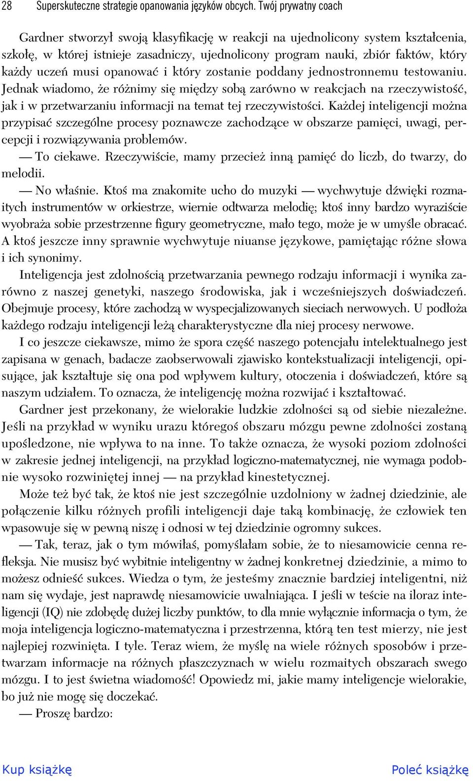 opanowa i który zostanie poddany jednostronnemu testowaniu. Jednak wiadomo, e ró nimy si mi dzy sob zarówno w reakcjach na rzeczywisto, jak i w przetwarzaniu informacji na temat tej rzeczywisto ci.