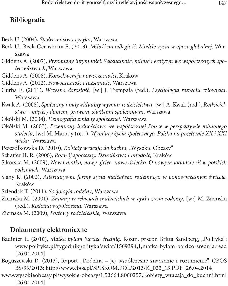 (2012), Nowoczesność i tożsamość, Warszawa Gurba E. (2011), Wczesna dorosłość, [w:] J. Trempała (red.), Psychologia rozwoju człowieka, Warszawa Kwak A.