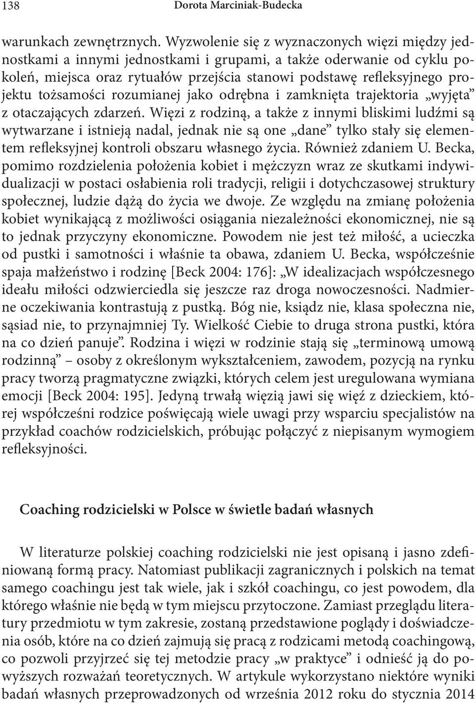 tożsamości rozumianej jako odrębna i zamknięta trajektoria wyjęta z otaczających zdarzeń.