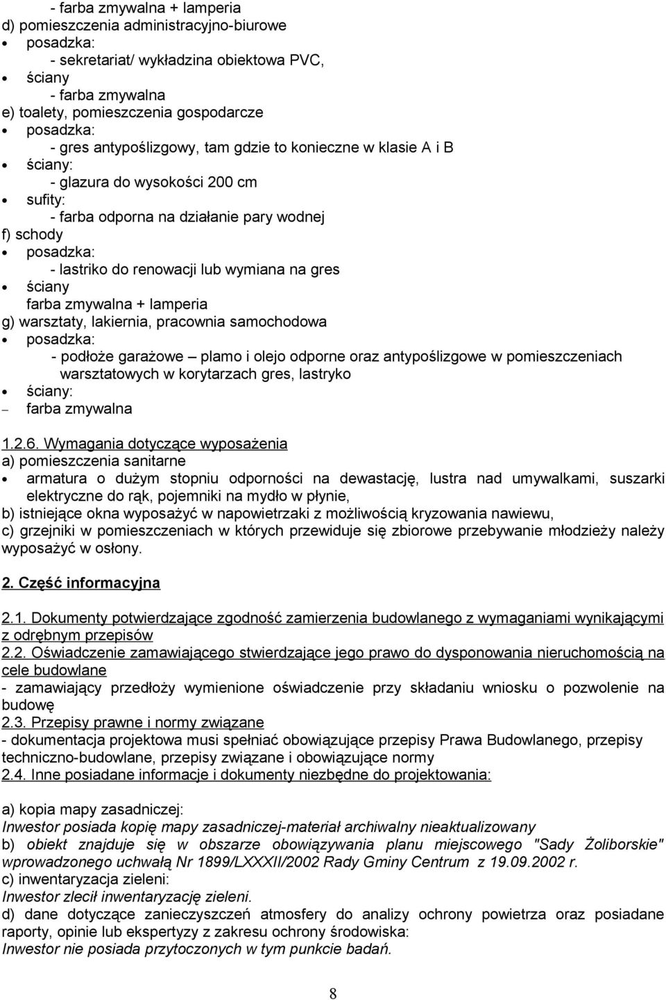 lamperia g) warsztaty, lakiernia, pracownia samochodowa - podłoże garażowe plamo i olejo odporne oraz antypoślizgowe w pomieszczeniach warsztatowych w korytarzach gres, lastryko ściany: farba