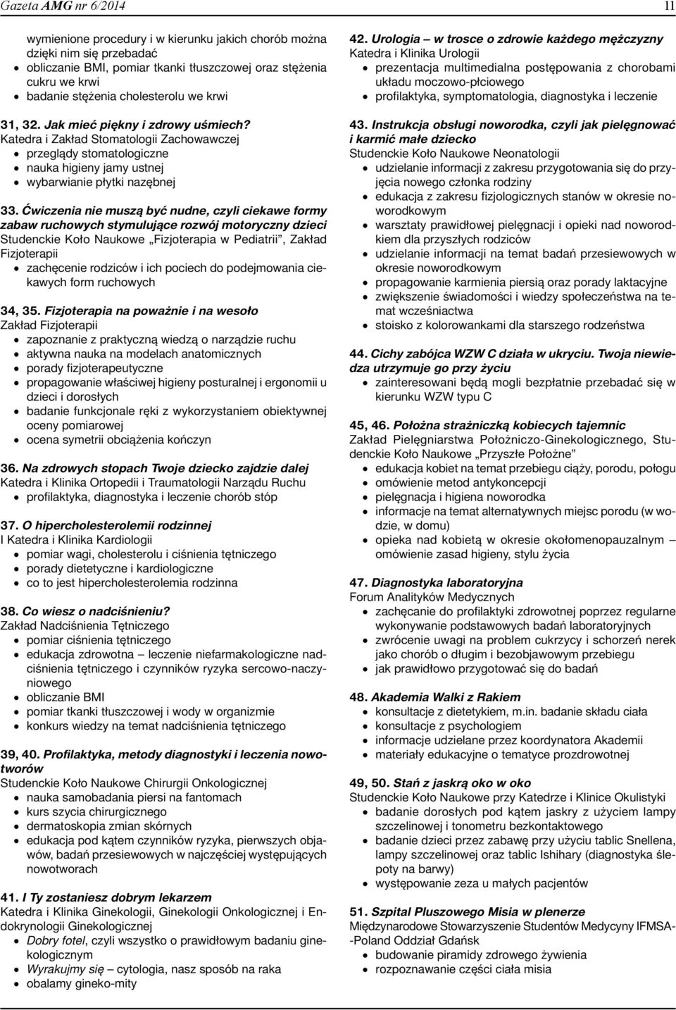 Ćwiczenia nie muszą być nudne, czyli ciekawe formy zabaw ruchowych stymulujące rozwój motoryczny dzieci Studenckie Koło Naukowe Fizjoterapia w Pediatrii, Zakład Fizjoterapii zachęcenie rodziców i ich