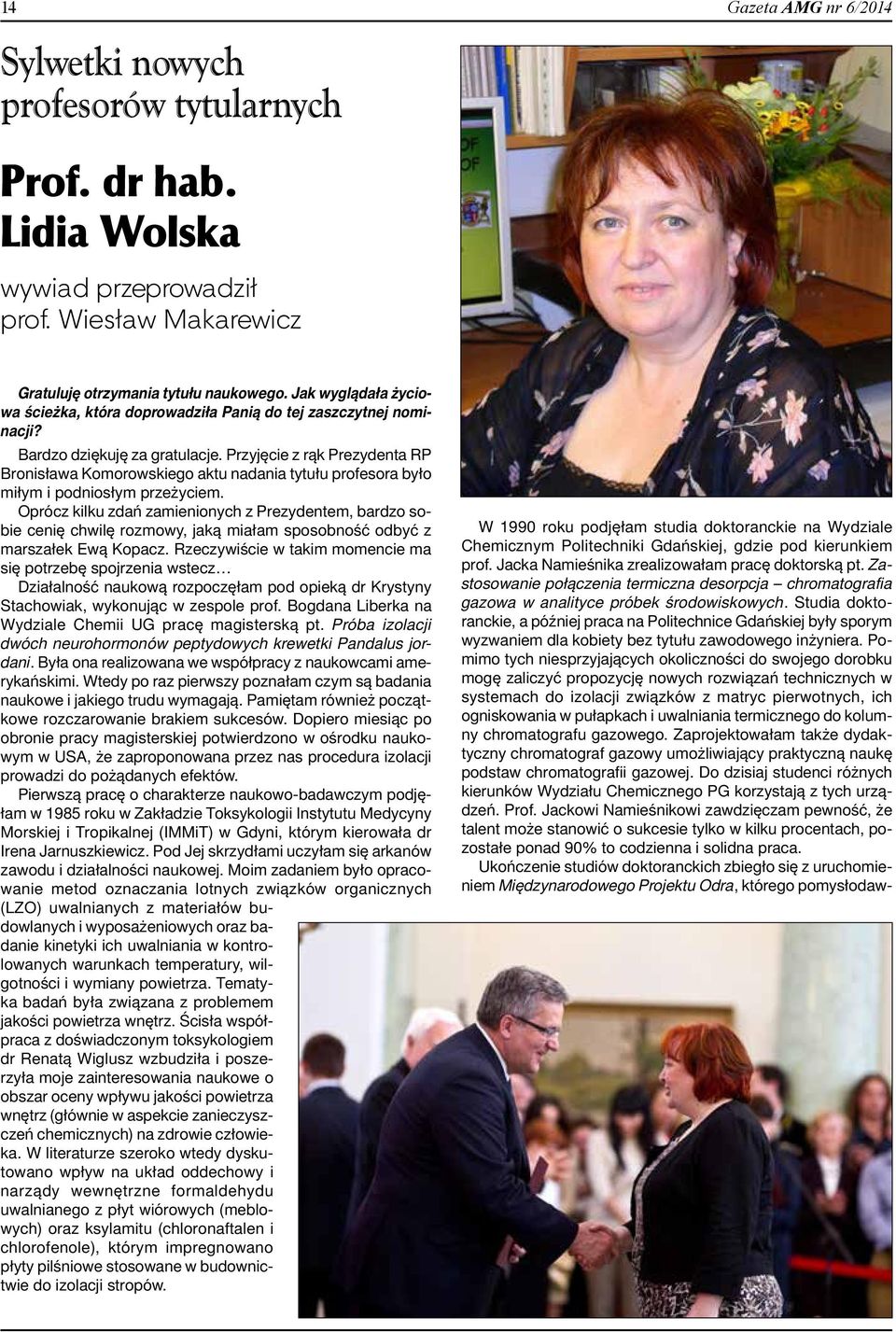 Przyjęcie z rąk Prezydenta RP Bronisława Komorowskiego aktu nadania tytułu profesora było miłym i podniosłym przeżyciem.