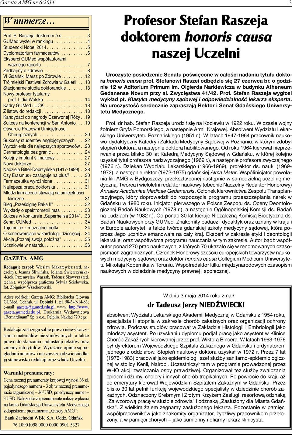 ..14 Kadry GUMed i UCK...18 Z listów do redakcji...18 Kandydaci do nagrody Czerwonej Róży..19 Sukces na konferencji w San Antonio...19 Otwarcie Pracowni Umiejętności Chirurgicznych.