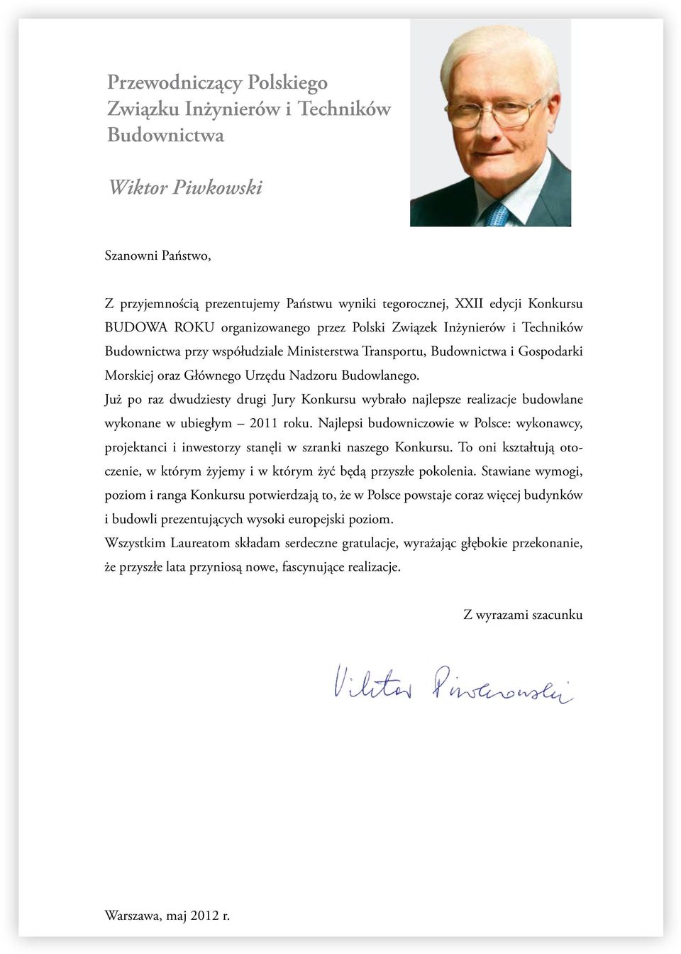 Już po raz dwudziesty drugi Jury Konkursu wybrało najlepsze realizacje budowlane wykonane w ubiegłym 2011 roku.