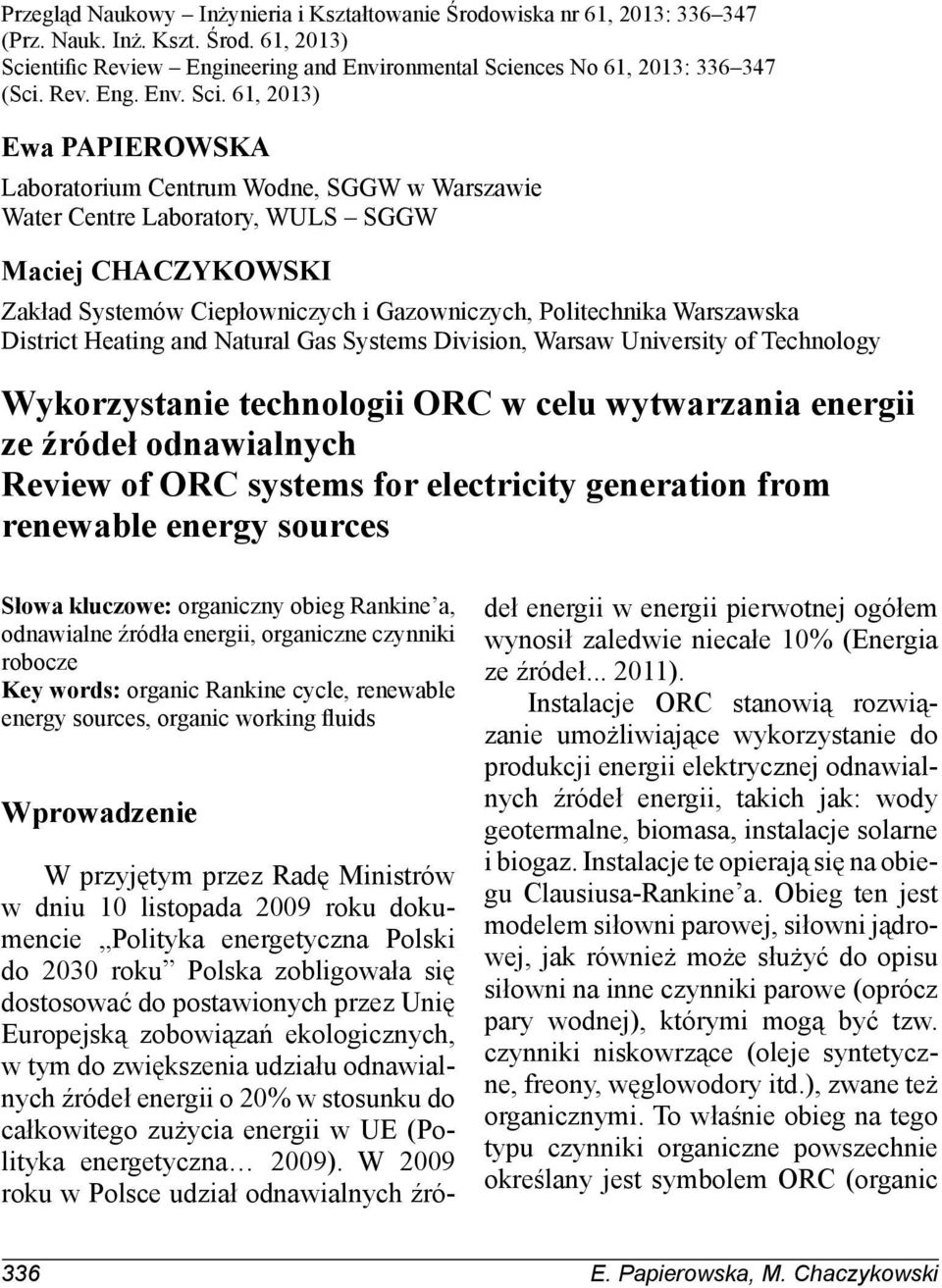 61, 2013) Ewa PAPIEROWSKA Laboratorium Centrum Wodne, SGGW w Warszawie Water Centre Laboratory, WULS SGGW Maciej CHACZYKOWSKI Zakład Systemów Ciepłowniczych i Gazowniczych, Politechnika Warszawska