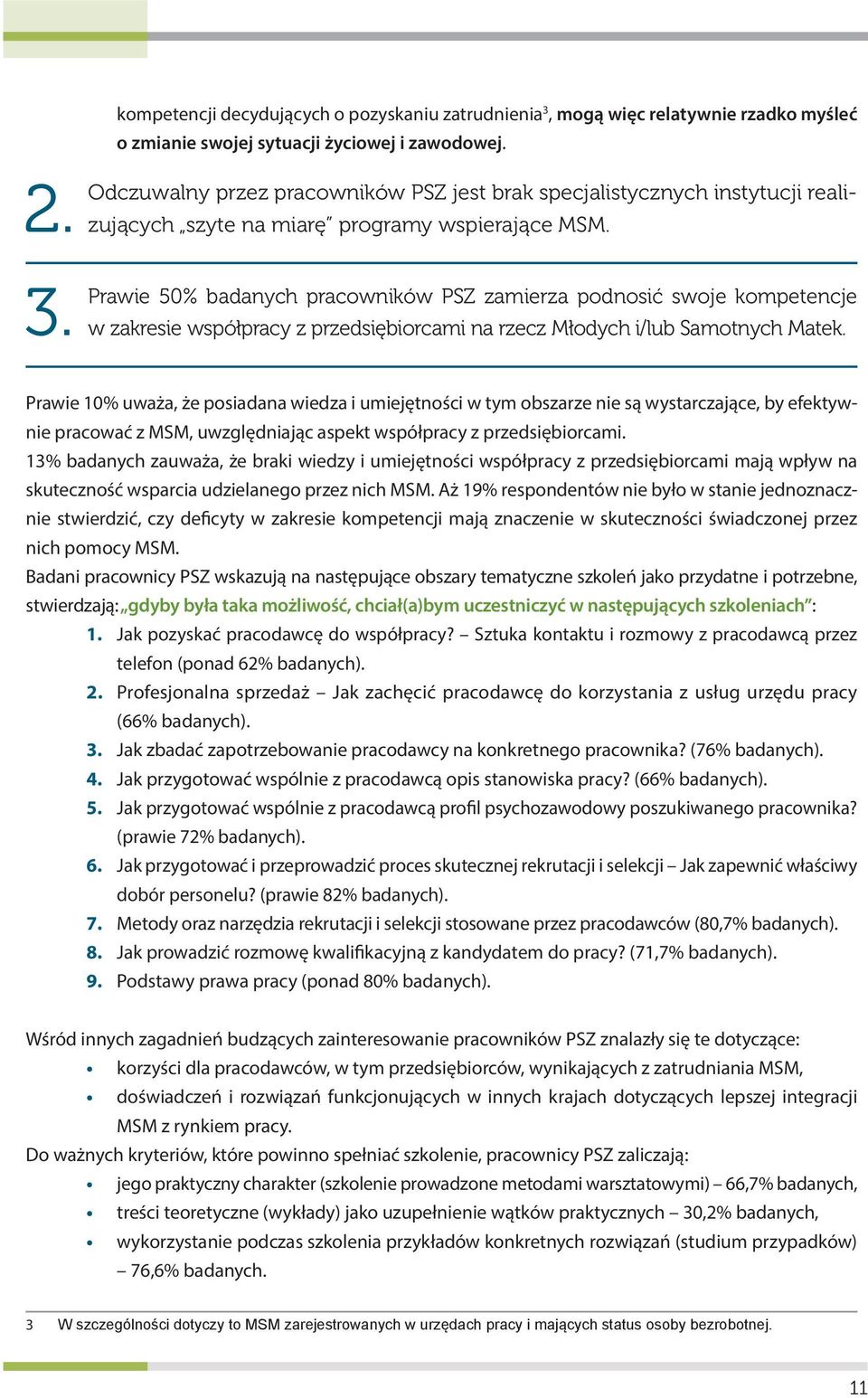 Prawie 50% badanych pracowników PSZ zamierza podnosić swoje kompetencje w zakresie współpracy z przedsiębiorcami na rzecz Młodych i/lub Samotnych Matek.