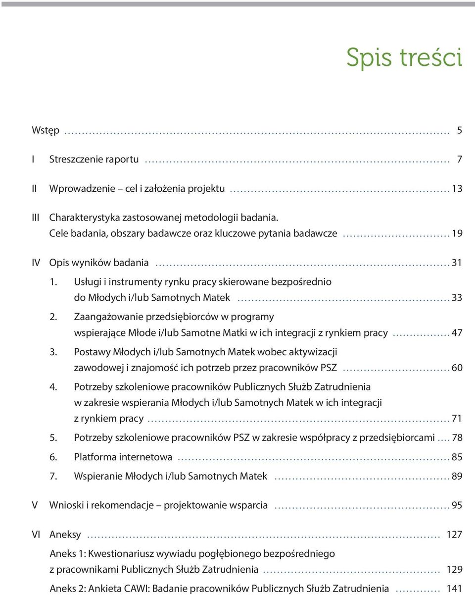 Zaangażowanie przedsiębiorców w programy wspierające Młode i/lub Samotne Matki w ich integracji z rynkiem pracy 47 3.