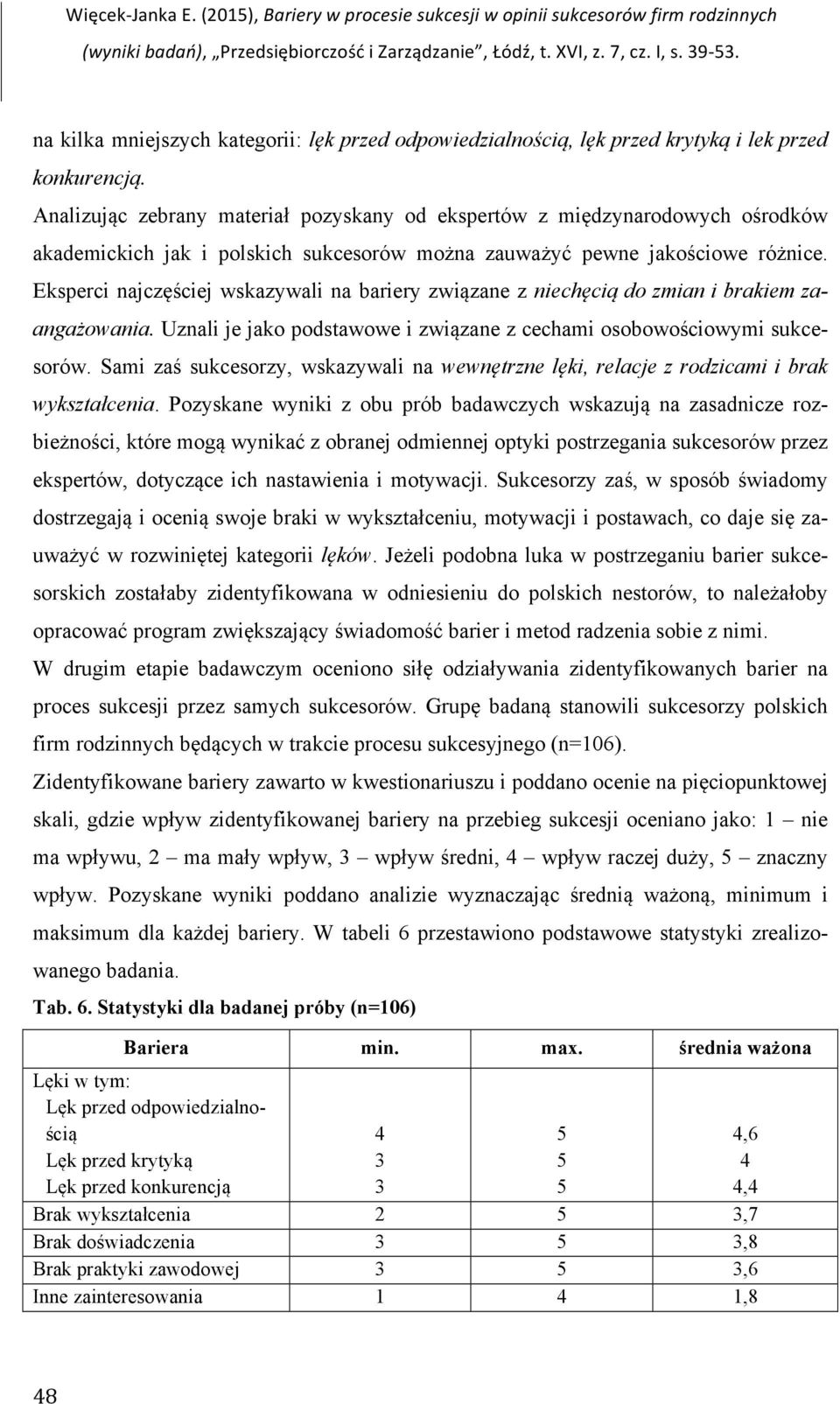 Eksperci najczęściej wskazywali na bariery związane z niechęcią do zmian i brakiem zaangażowania. Uznali je jako podstawowe i związane z cechami osobowościowymi sukcesorów.