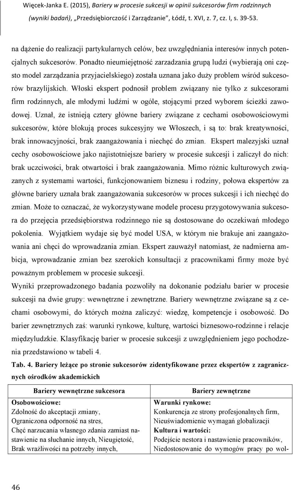 Włoski ekspert podnosił problem związany nie tylko z sukcesorami firm rodzinnych, ale młodymi ludźmi w ogóle, stojącymi przed wyborem ścieżki zawodowej.