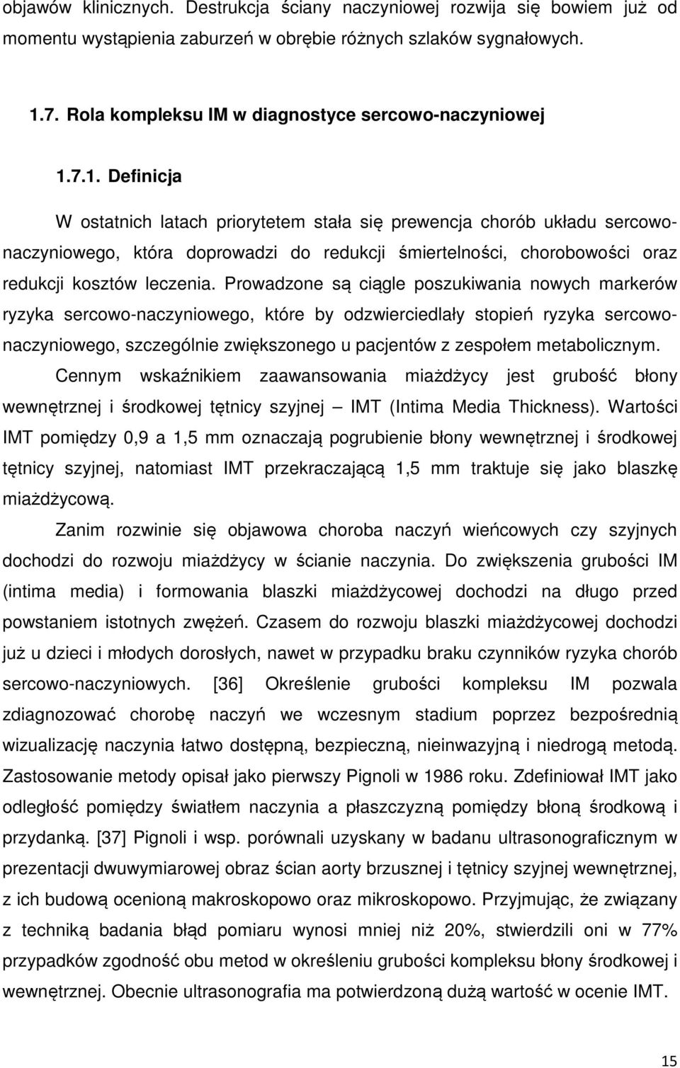 7.1. Definicja W ostatnich latach priorytetem stała się prewencja chorób układu sercowonaczyniowego, która doprowadzi do redukcji śmiertelności, chorobowości oraz redukcji kosztów leczenia.