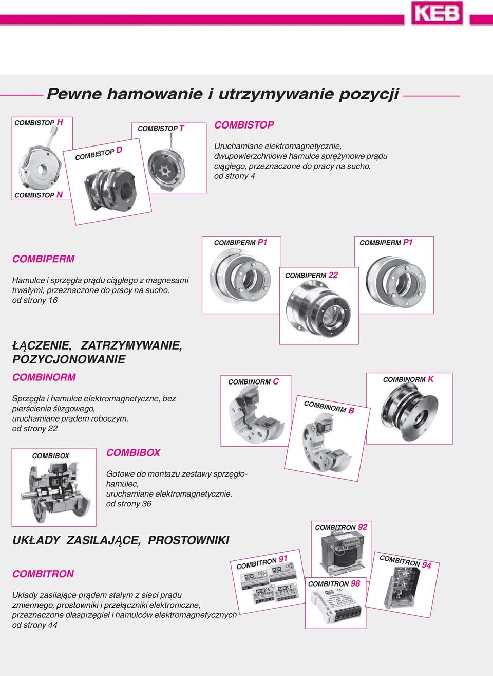 od strony 16 COMBIPERM P1 COMBIPERM 22 COMBIPERM P1 ŁĄCZENIE, ZATRZYMYWANIE, POZYCJONOWANIE COMBINORM COMBINORM C COMBINORM K Sprzęgła i hamulce elektromagnetyczne, bez pierścienia ślizgowego,