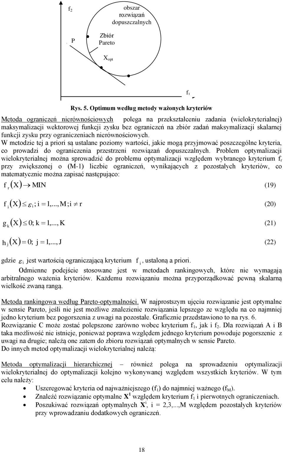 maksymalizacji skalarnej funkcji zysku przy ograniczeniach nierównościowych.