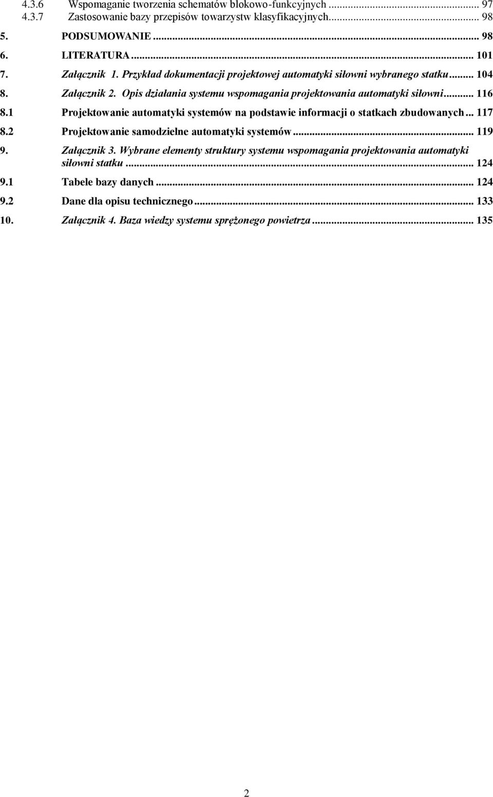 1 Projektowanie automatyki systemów na podstawie informacji o statkach zbudowanych... 117 8.2 Projektowanie samodzielne automatyki systemów... 119 9. Załącznik 3.