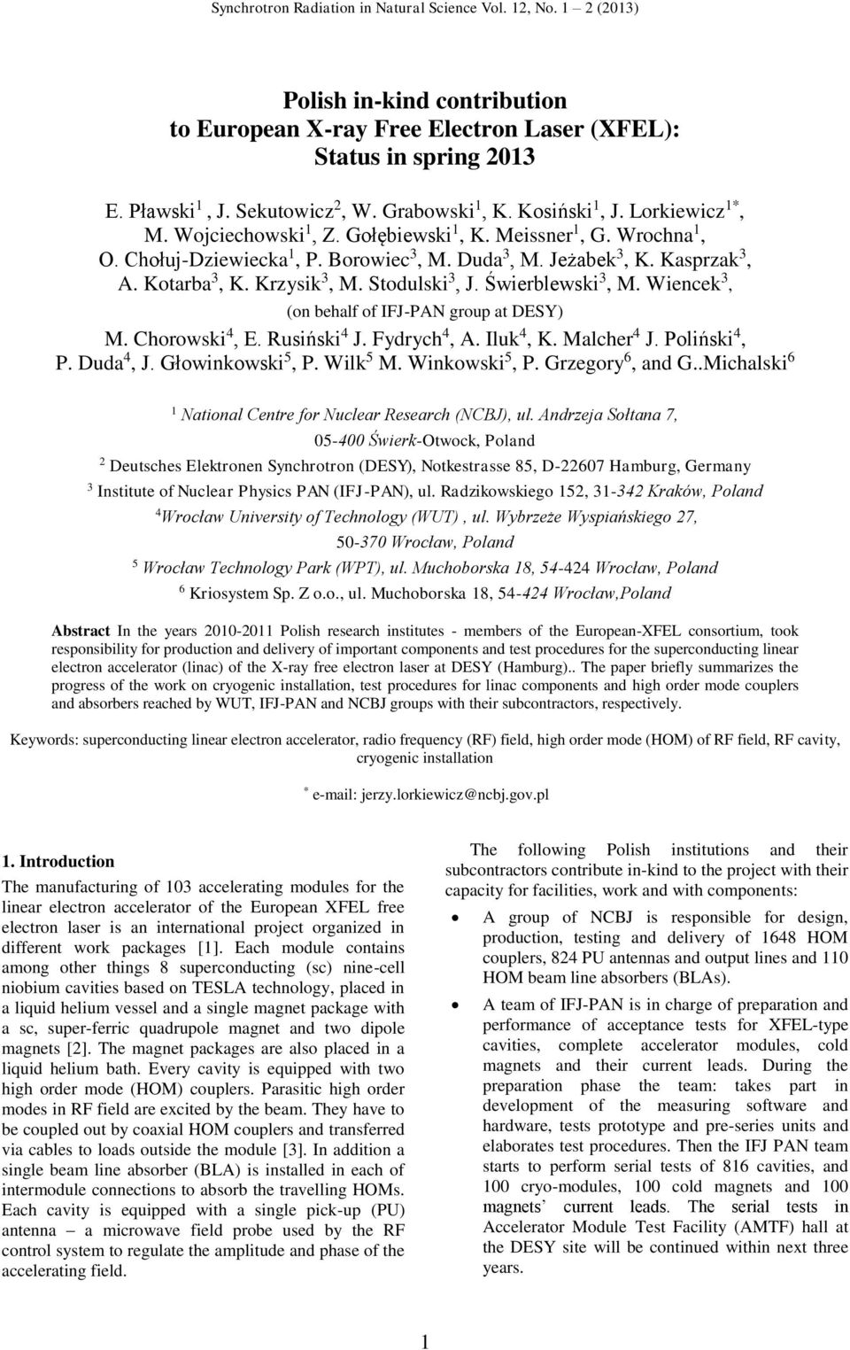 Wiencek 3, (on behalf of IFJ-PAN group at DESY) M. Chorowski 4, E. Rusiński 4 J. Fydrych 4, A. Iluk 4, K. Malcher 4 J. Poliński 4, P. Duda 4, J. Głowinkowski 5, P. Wilk 5 M. Winkowski 5, P.