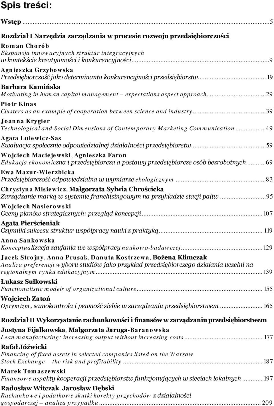 ..29 Piotr Kinas Clusters as an example of cooperation between science and industry...39 Joanna Krygier Technological and Social Dimensions of Contemporary Marketing Communication.