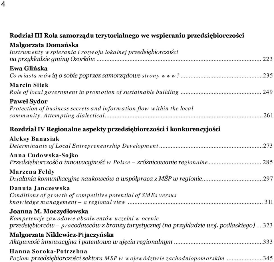 .. 249 Paweł Sydor Protection of business secrets and information flow within the local community. Attempting dialectical.