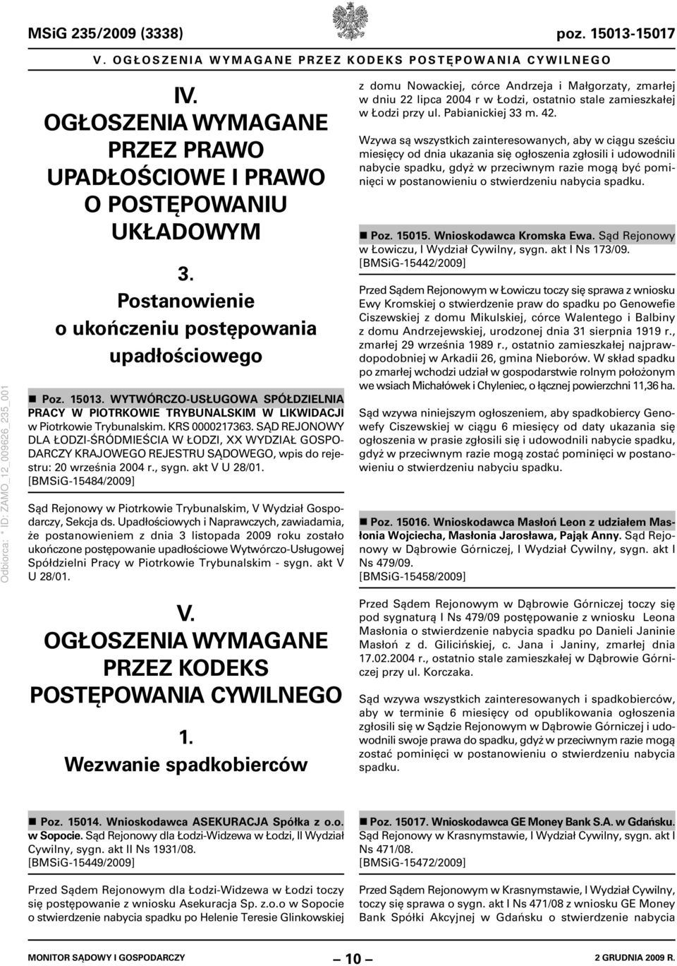 SĄD REJONOWY DLA ŁODZI-ŚRÓDMIEŚCIA W ŁODZI, XX WYDZIAŁ GOSPO- wpis do rejestru: 20 września 2004 r., sygn. akt V U 28/01.