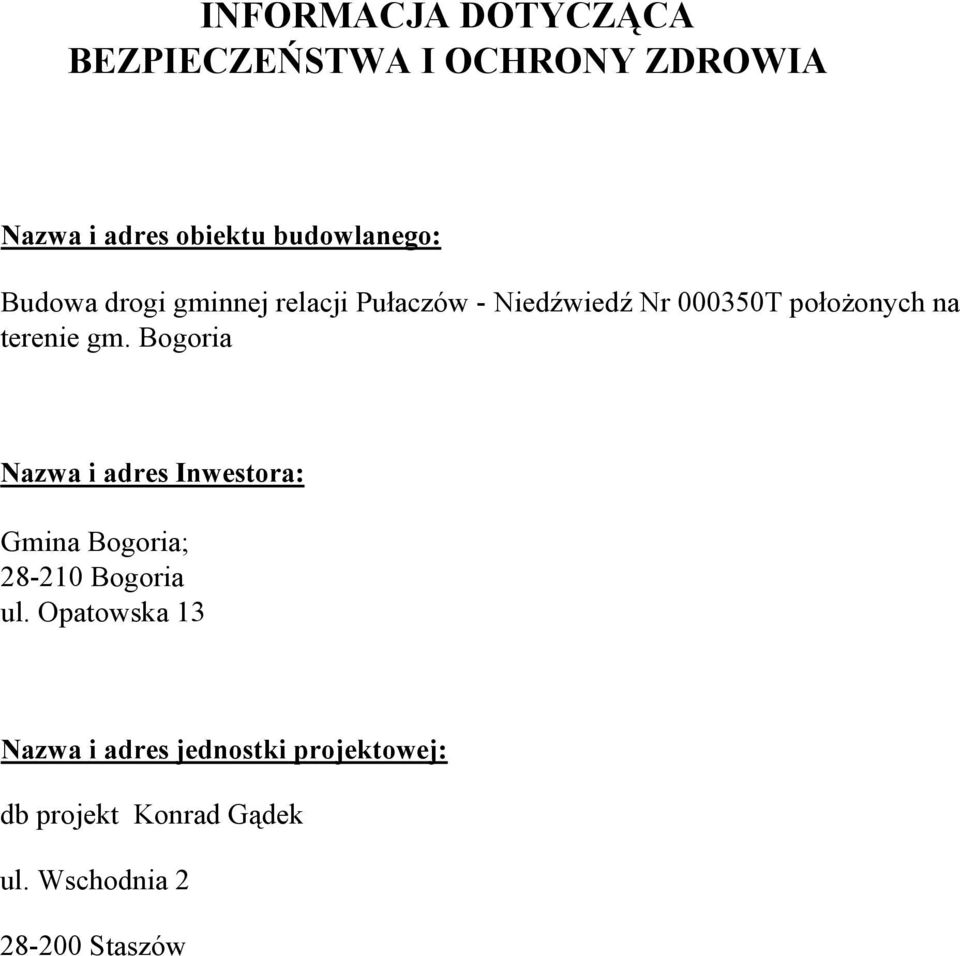na terenie gm. Bogoria Nazwa i adres Inwestora: Gmina Bogoria; 28-210 Bogoria ul.