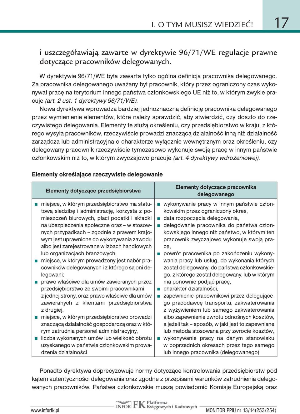 Za pracownika delegowanego uważany był pracownik, który przez ograniczony czas wykonywał pracę na terytorium innego państwa członkowskiego UE niż to, w którym zwykle pracuje (art. 2 ust.