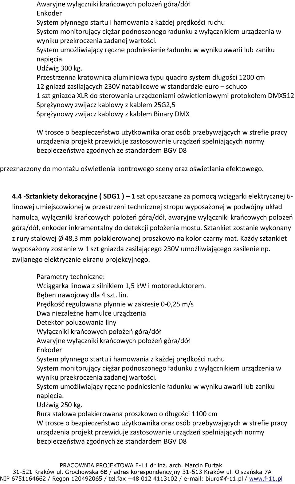 Przestrzenna kratownica aluminiowa typu quadro system długości 1200 cm 12 gniazd zasilających 230V natablicowe w standardzie euro schuco 1 szt gniazda XLR do sterowania urządzeniami oświetleniowymi