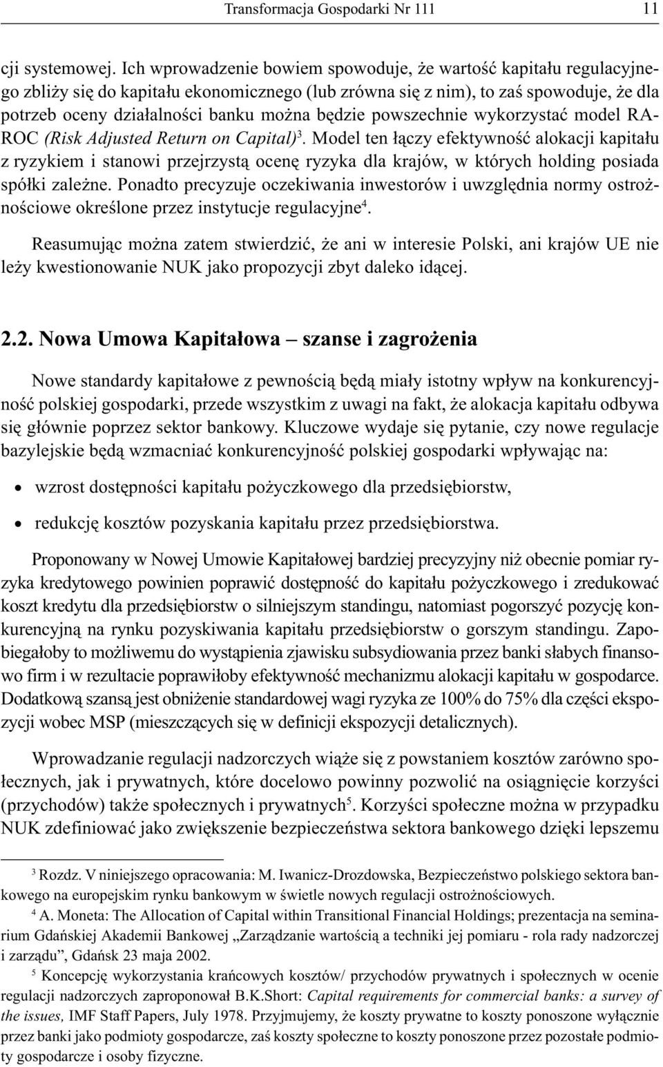 będzie powszechnie wykorzystać model RA- ROC (Risk Adjusted Return on Capital) 3.