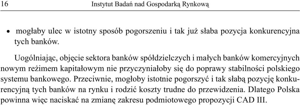 się do poprawy stabilności polskiego systemu bankowego.