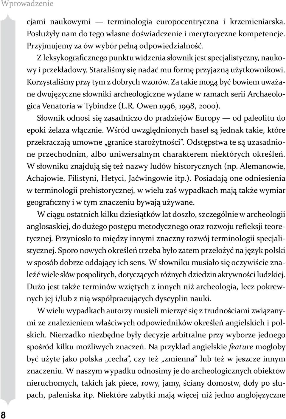 Za takie mogą być bowiem uważane dwujęzyczne słowniki archeologiczne wydane w ramach serii Archaeologica Venatoria w Tybindze (L.R. Owen 1996, 1998, 2000).