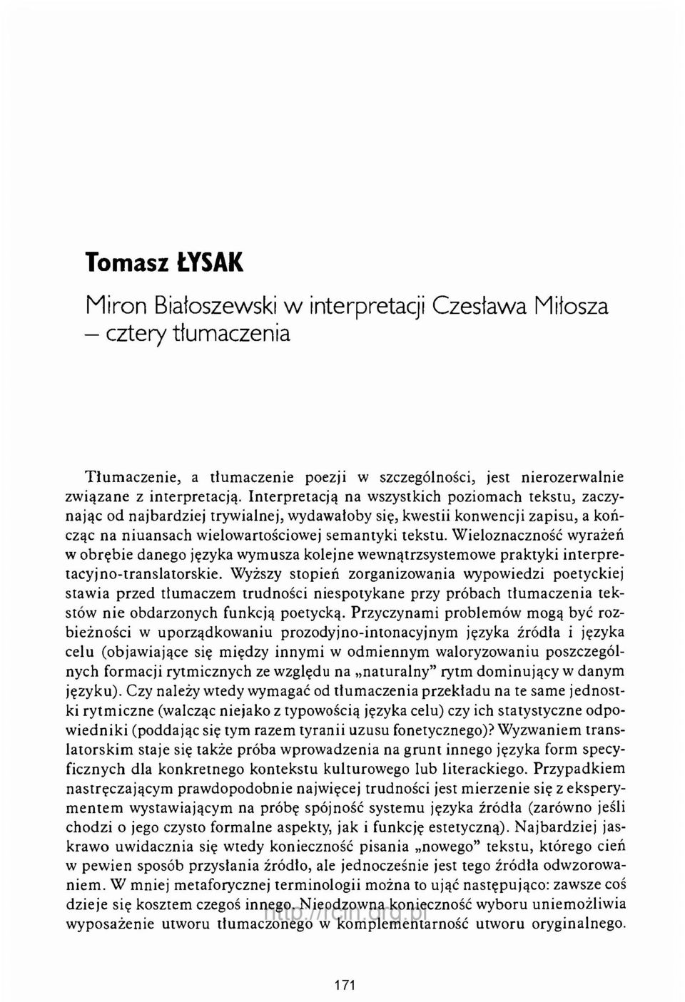 Wieloznaczność wyrażeń w obrębie danego języka wymusza kolejne wewnątrzsystemowe praktyki interpretacyjno-translatorskie.