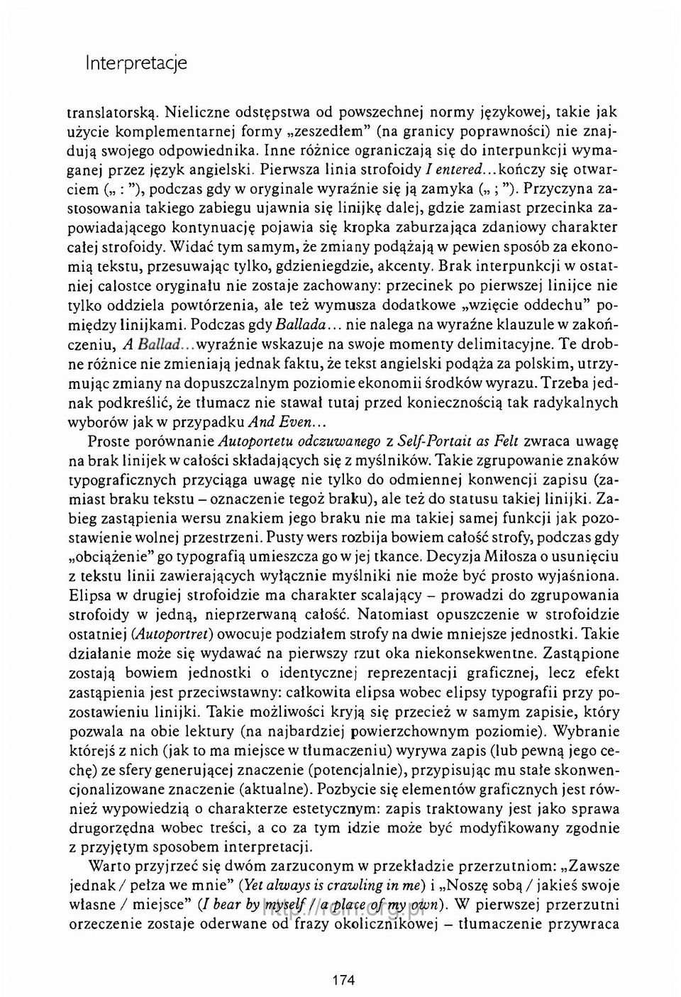 Przyczyna zastosowania takiego zabiegu ujawnia się linijkę dalej, gdzie zamiast przecinka zapowiadającego kontynuację pojawia się kropka zaburzająca zdaniowy charakter całej strofoidy.