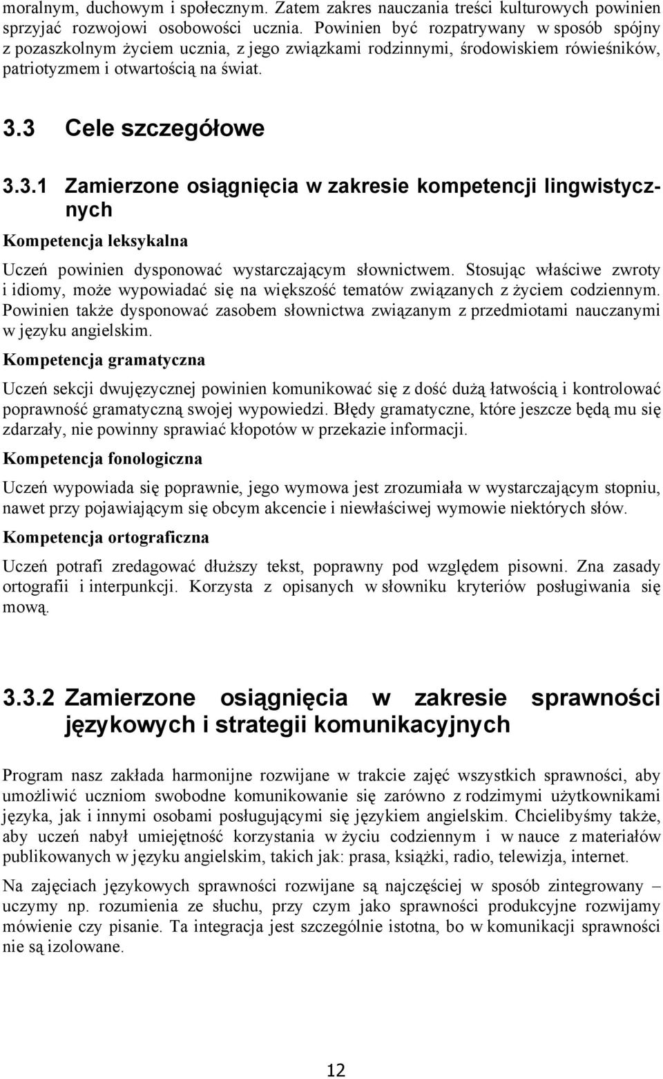 3 Cele szczegółowe 3.3.1 Zamierzone osiągnięcia w zakresie kompetencji lingwistycznych Kompetencja leksykalna Uczeń powinien dysponować wystarczającym słownictwem.