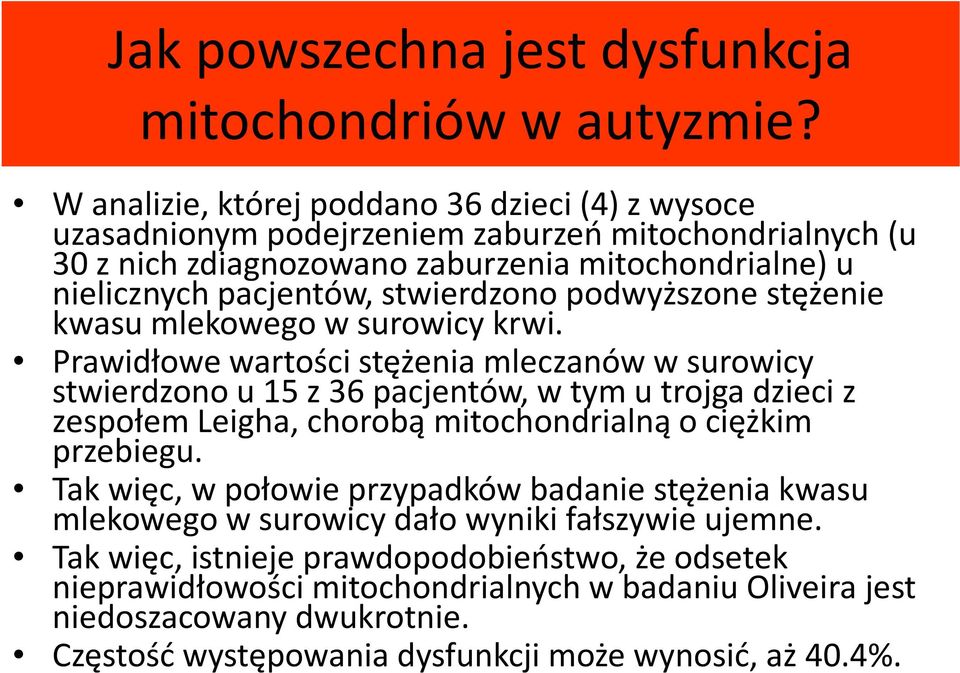 stwierdzono podwyższone stężenie kwasu mlekowego w surowicy krwi.