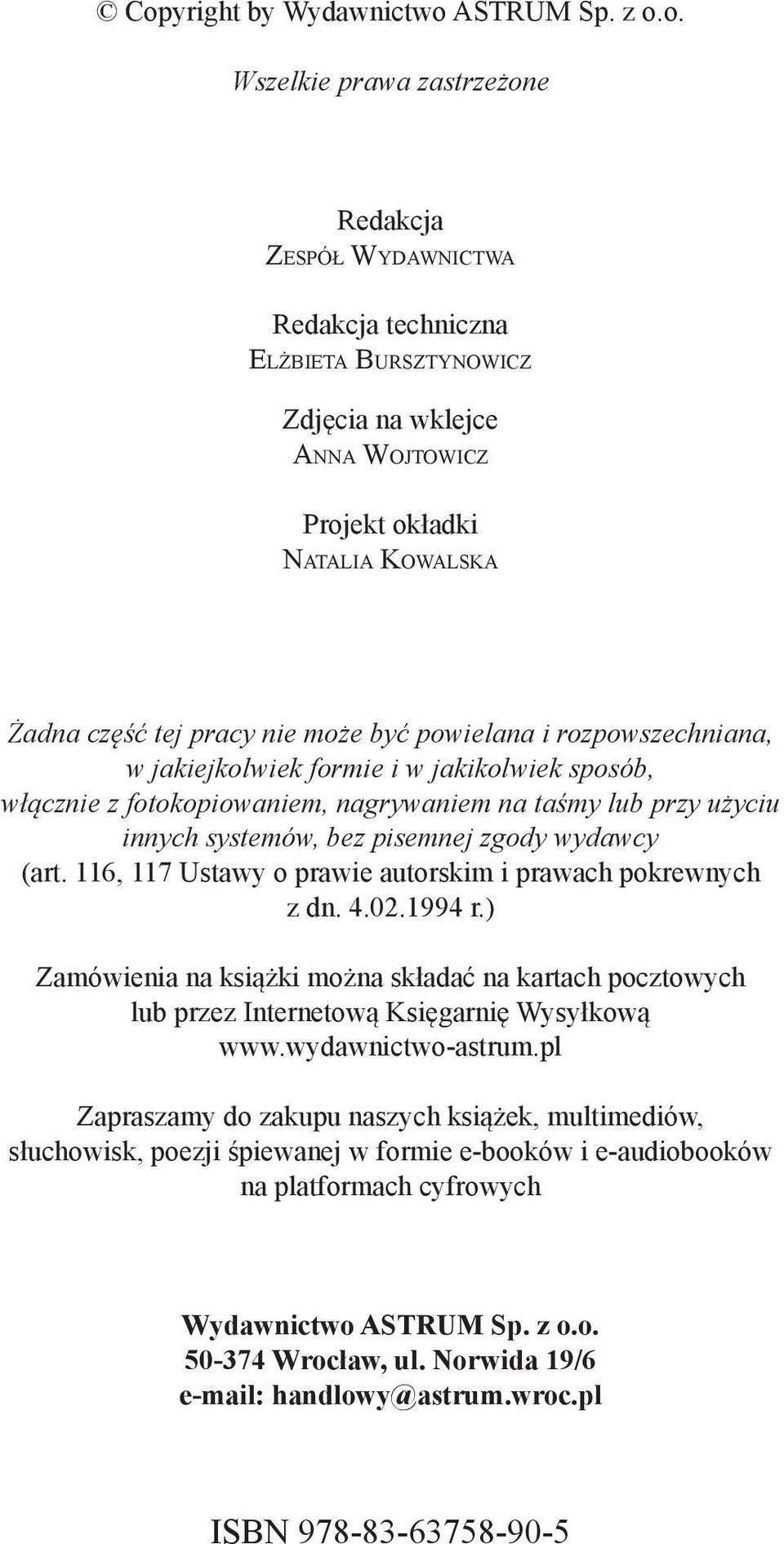 systemów, bez pisemnej zgody wydawcy (art. 116, 117 Ustawy o prawie autorskim i prawach pokrewnych z dn. 4.02.1994 r.