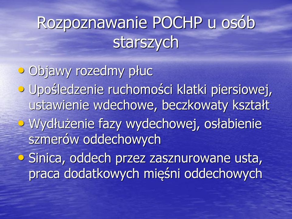 beczkowaty kształt Wydłużenie fazy wydechowej, osłabienie szmerów