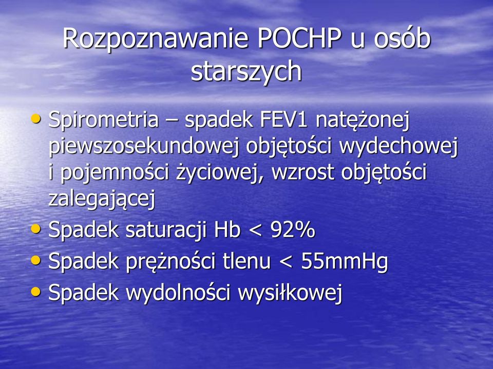 życiowej, wzrost objętości zalegającej Spadek saturacji Hb <