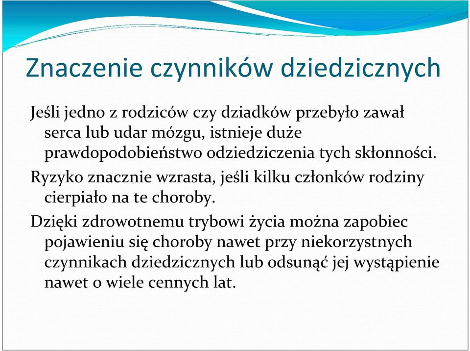 Ryzyko znacznie wzrasta, jeśli kilku członków rodziny cierpiało na te choroby.