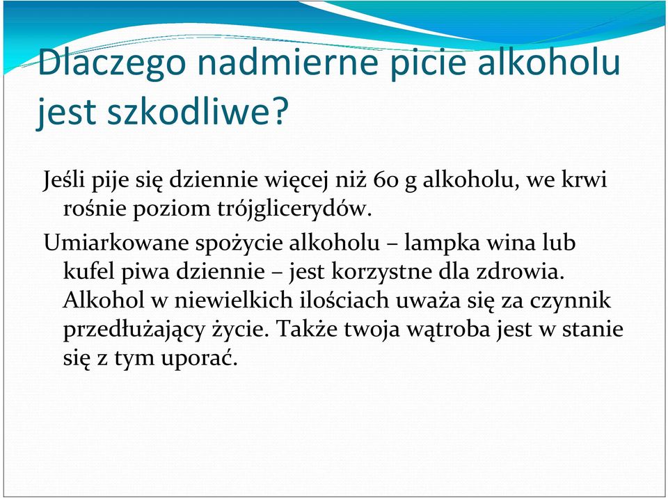 Umiarkowane spożycie alkoholu lampka wina lub kufel piwa dziennie jest korzystne dla