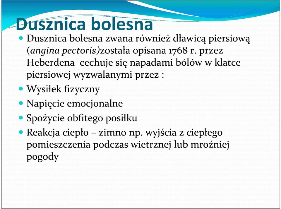 przez Heberdena cechuje się napadami bólów w klatce piersiowej wyzwalanymi przez :