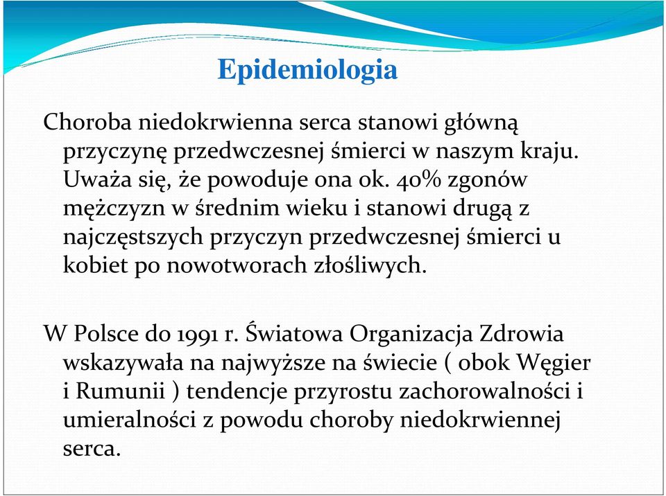 40% zgonów mężczyzn w średnim wieku i stanowi drugą z najczęstszych przyczyn przedwczesnej śmierci u kobiet po