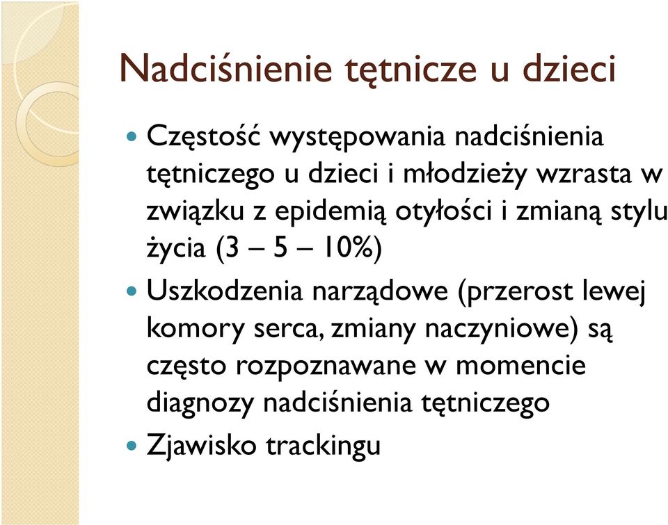 5 10%) Uszkodzenia narządowe (przerost lewej komory serca, zmiany naczyniowe) są