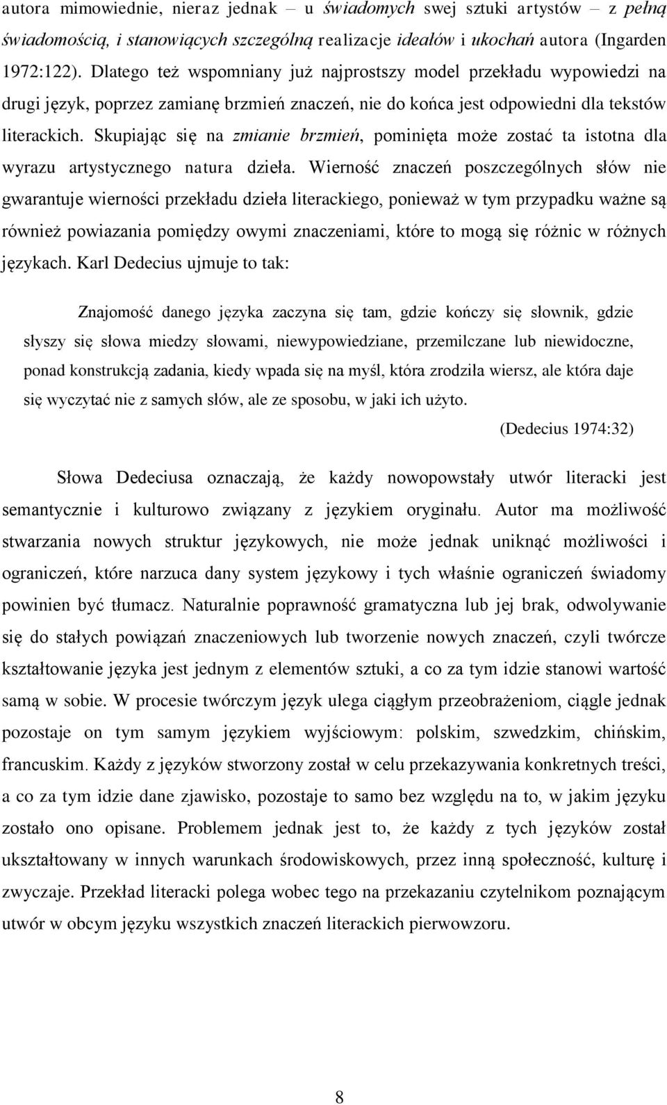 Skupiając się na zmianie brzmień, pominięta może zostać ta istotna dla wyrazu artystycznego natura dzieła.