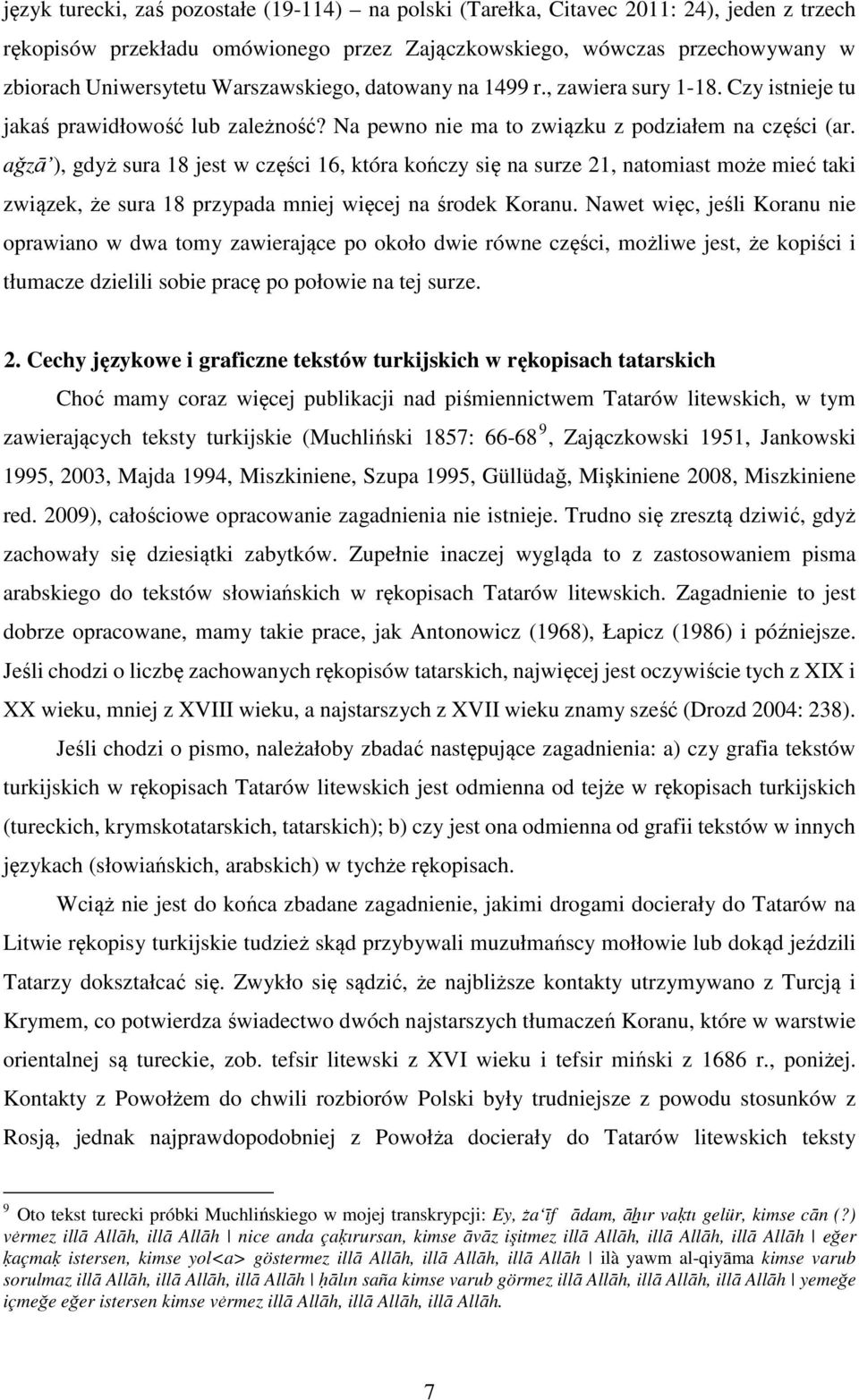 aǧzā ), gdyż sura 18 jest w części 16, która kończy się na surze 21, natomiast może mieć taki związek, że sura 18 przypada mniej więcej na środek Koranu.